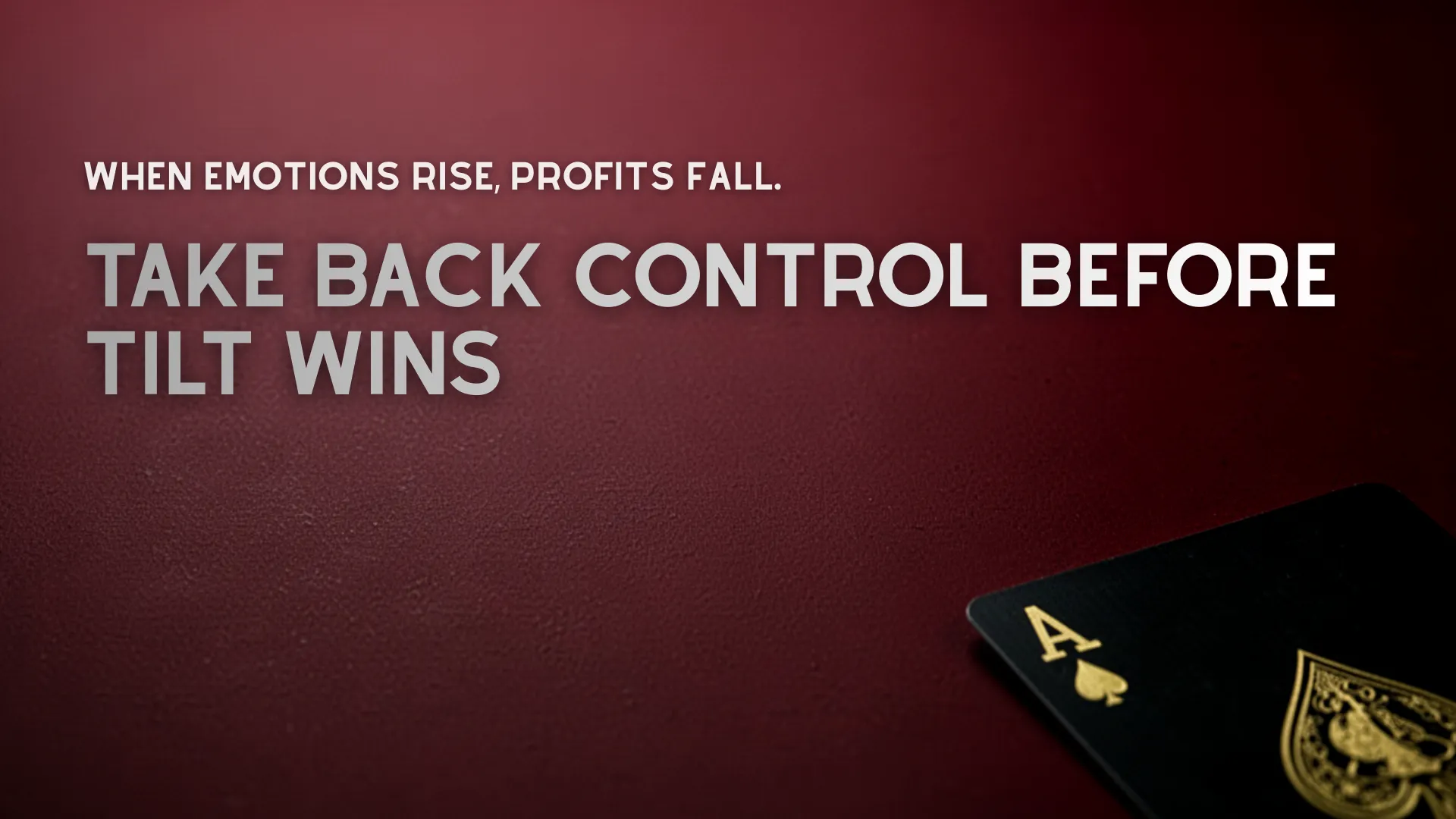 Poker tilt warning cover image with red gradient background and ace of spades card, headline “Take Back Control Before Tilt Wins” about emotional discipline