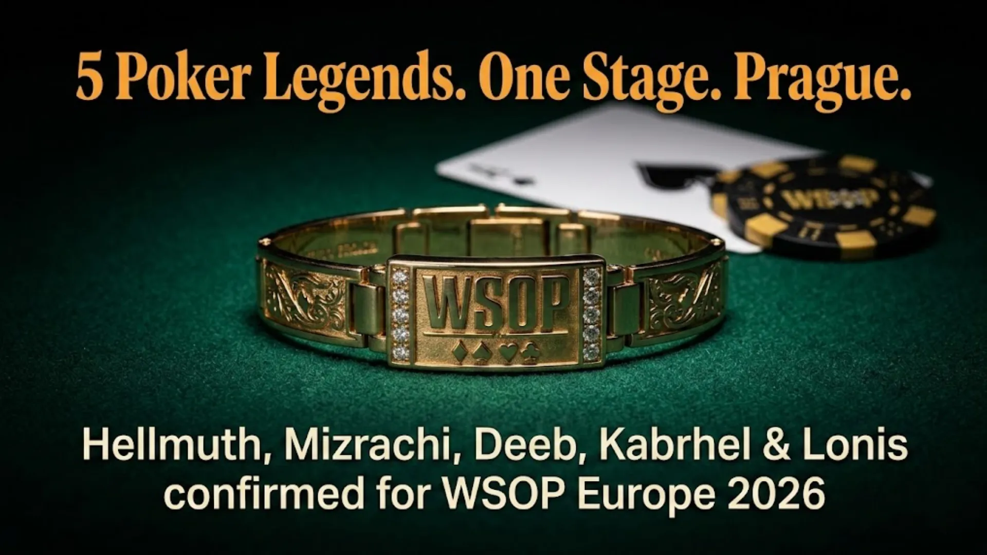 WSOP gold bracelet on green poker felt with text announcing 5 poker legends Hellmuth, Mizrachi, Deeb, Kabrhel, and Lonis confirmed for WSOP Europe 2026 in Prague.