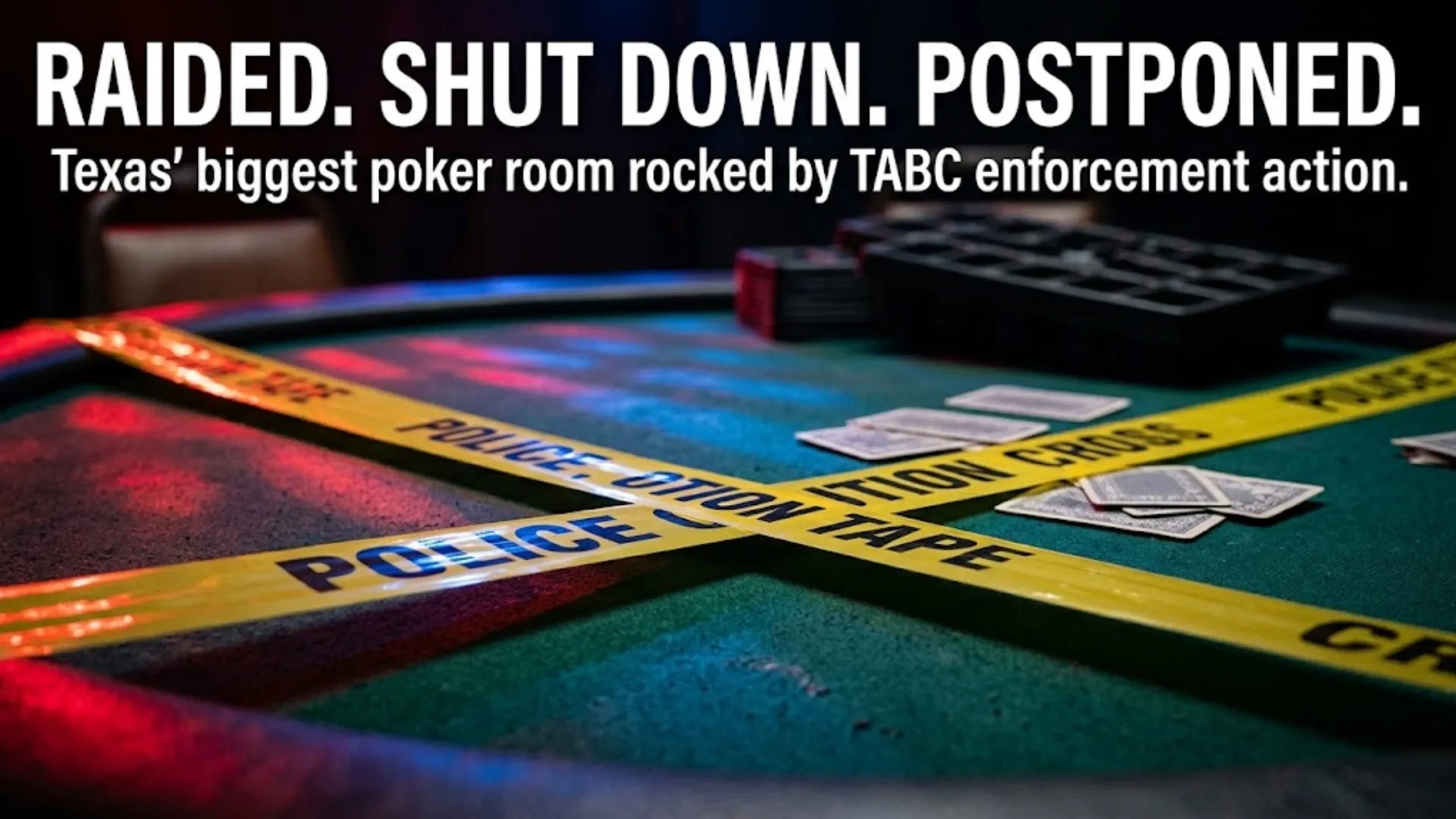 Police caution tape crossed over a poker table with scattered playing cards, red and blue emergency lights reflecting off the felt, following the TABC raid on The Lodge Card Club in Texas