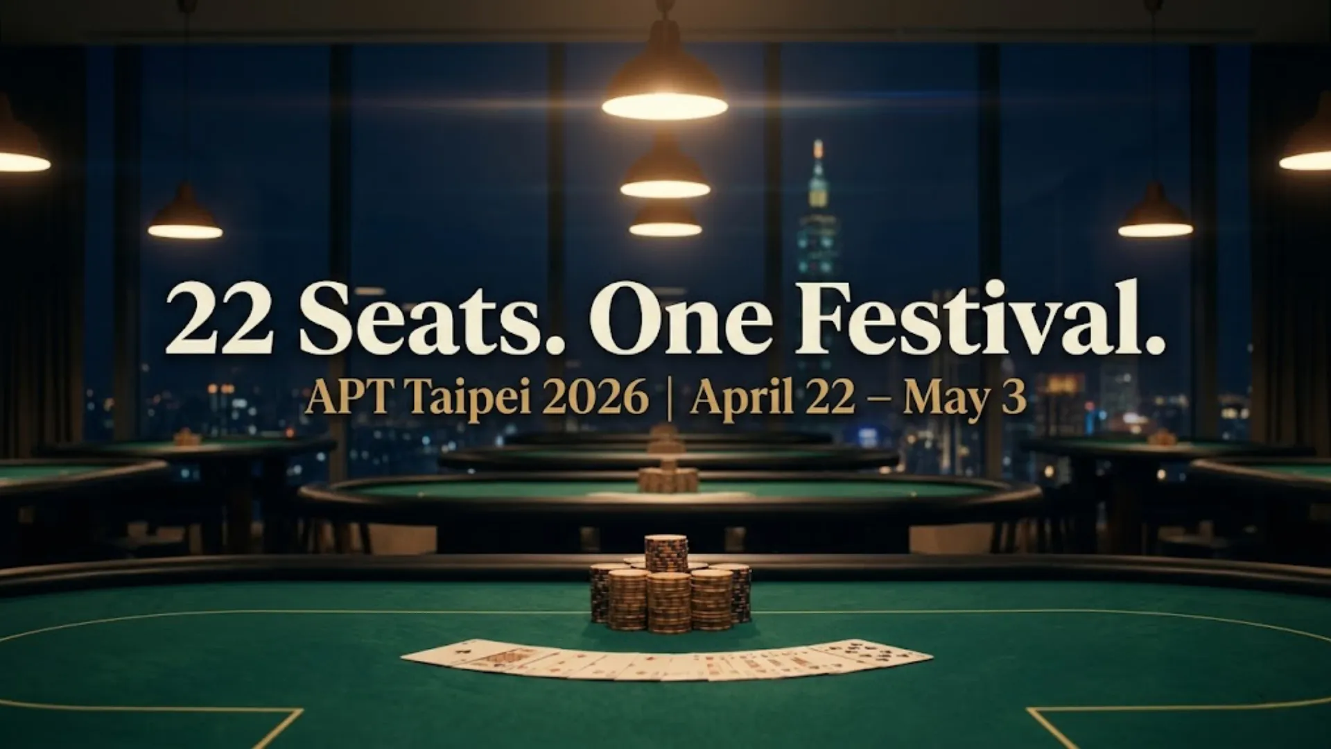 APT Taipei 2026 poker tournament cover image showing green felt tables, stacked chips, and Taipei 101 skyline at night with text "22 Seats. One Festival."
