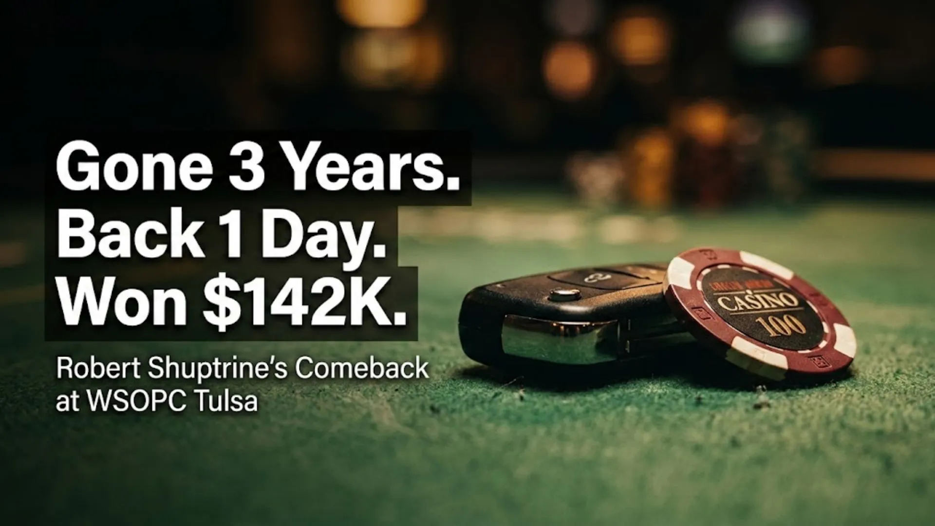 A car key fob and a casino poker chip resting on green felt, cover image for Robert Shuptrine's WSOPC Tulsa Main Event win of $142,758