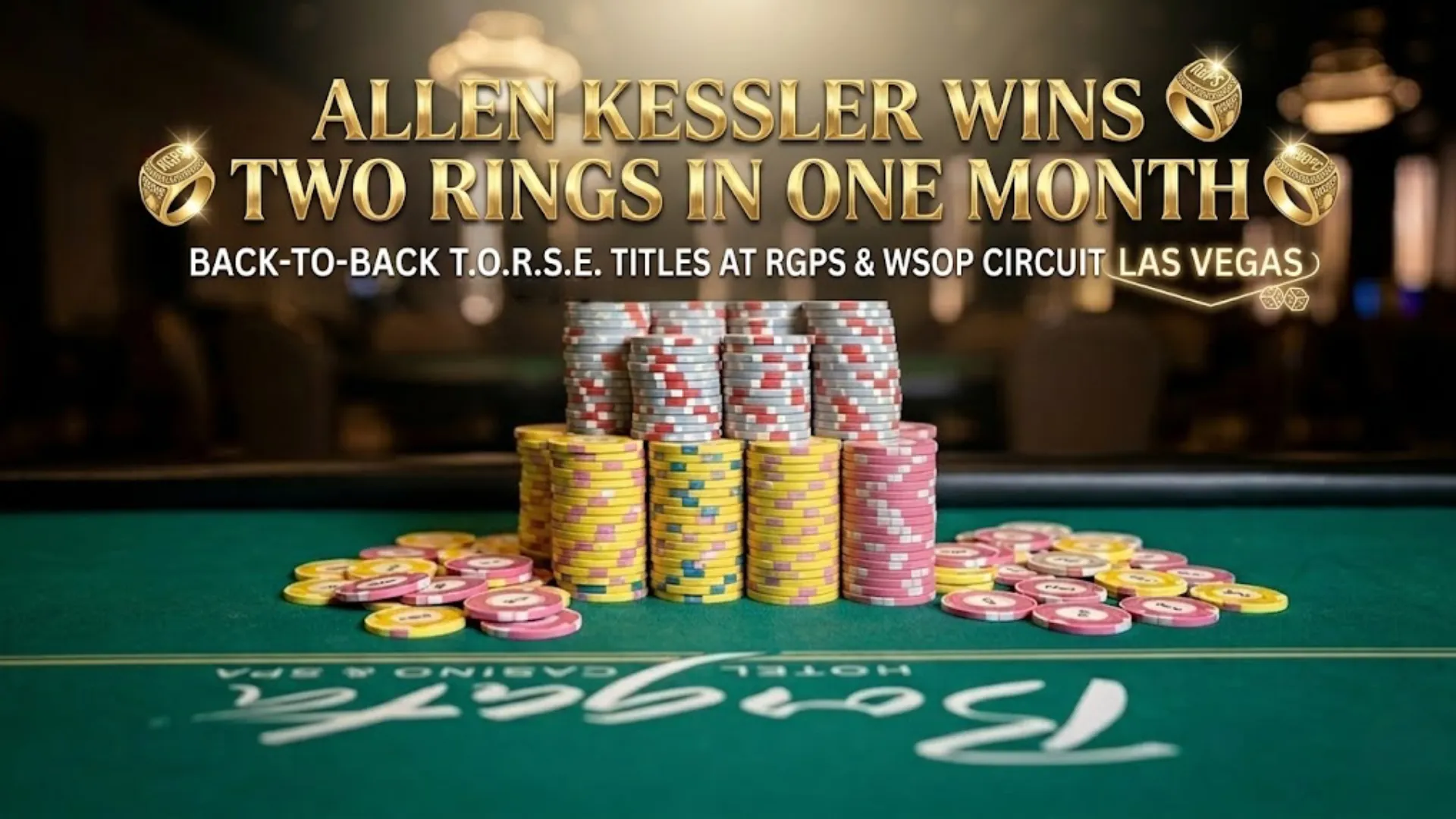 Allen Kessler wins two T.O.R.S.E. rings in one month with back-to-back titles at RGPS Borgata and WSOP Circuit Las Vegas