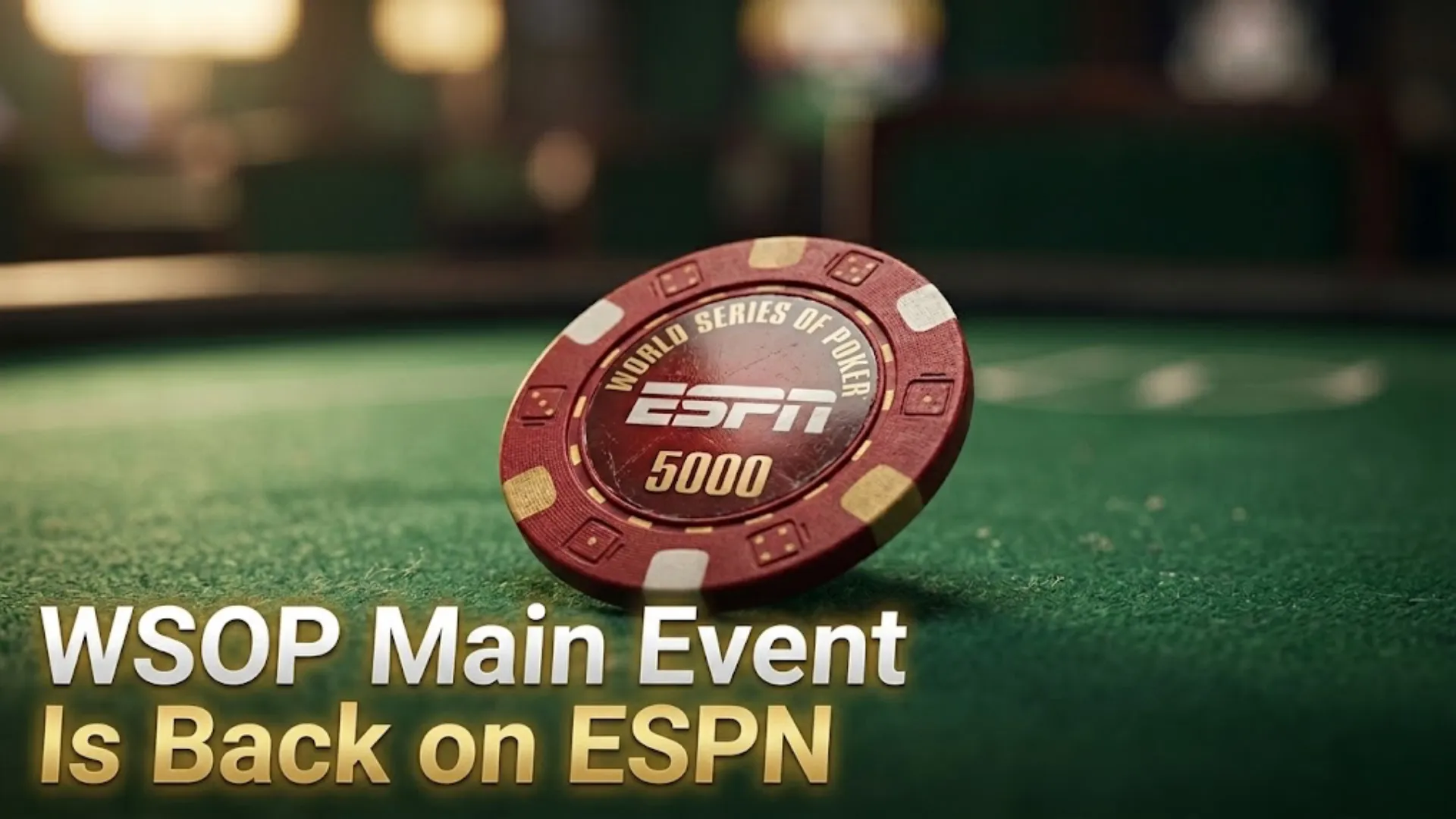 WSOP 5000 poker chip on green felt with ESPN branding and "WSOP Main Event Is Back on ESPN" text overlay