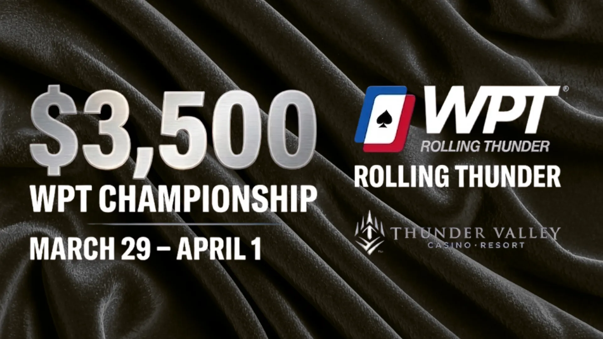 黒いベルベットの背景に WPT ローリング サンダー チャンピオンシップのプロモーション グラフィック。大きなシルバーの「$3,500」のバイイン額、「WPT CHAMPIONSHIP」のテキスト、「3月29日～4月1日」の日程、そして WPT、ローリング サンダー、サンダー バレー カジノ リゾートのロゴが表示されています。