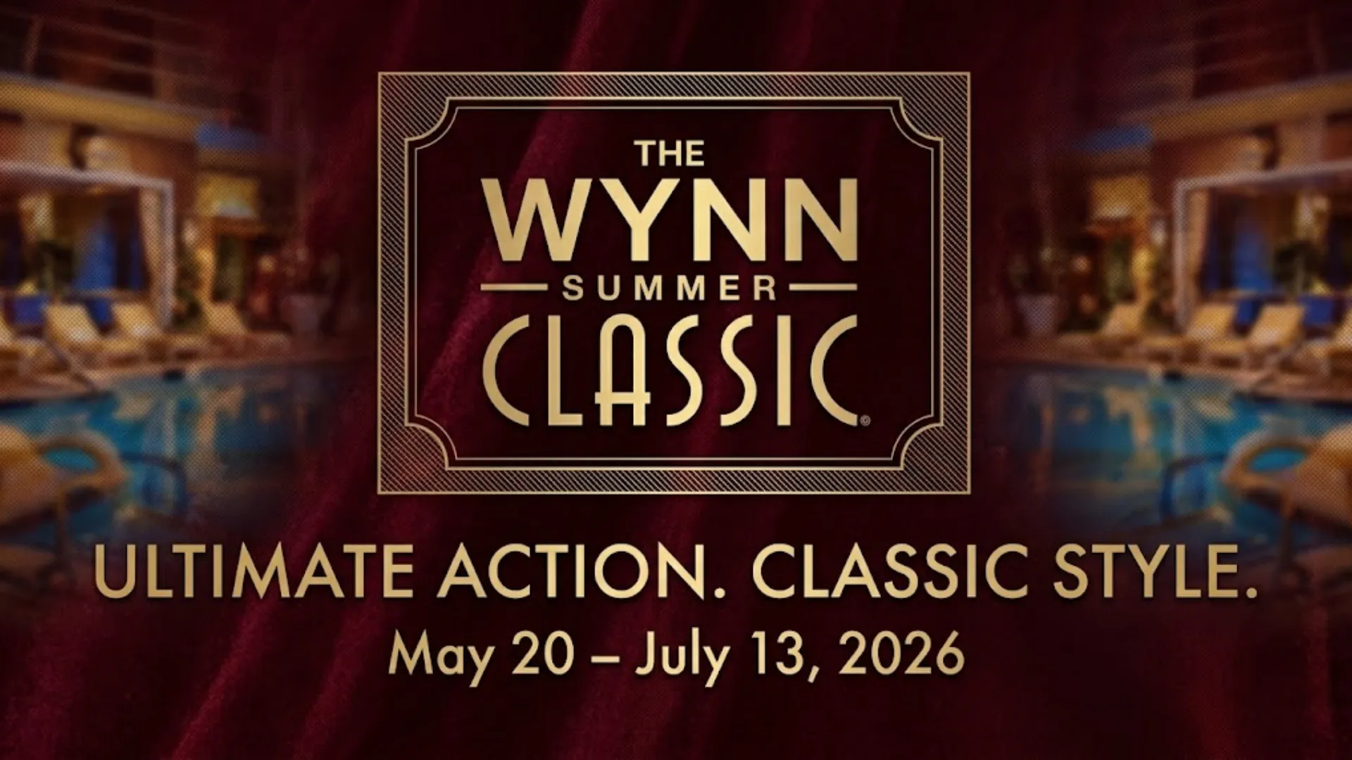 2026年Wynn夏季經典撲克賽事官方宣傳橫幅，活動日期5月20日至7月13日，標語「Ultimate Action. Classic Style.」，背景為奢華泳池場景