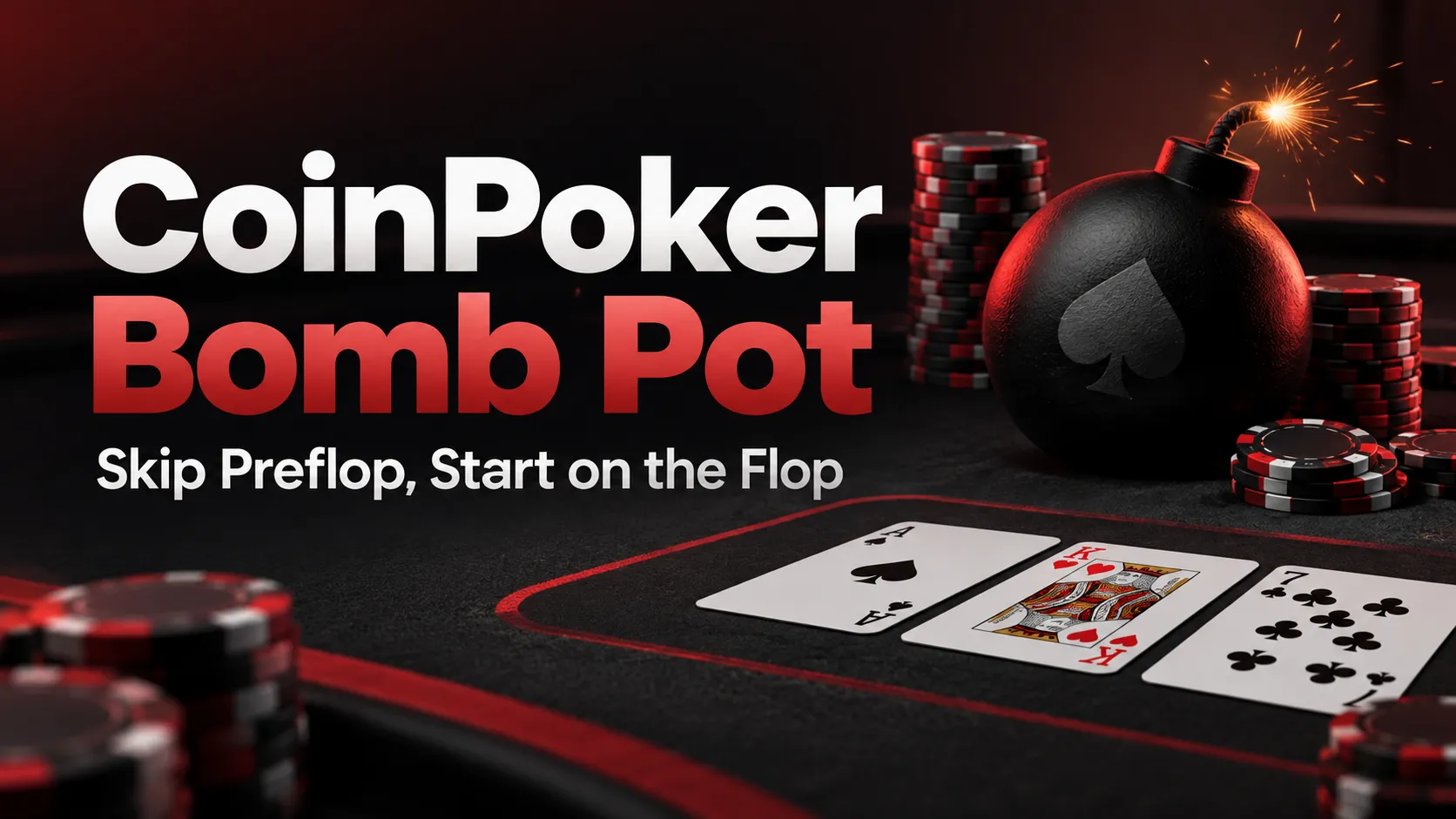 Dark red and black CoinPoker Bomb Pot cover with a lit bomb, poker chips and an A-K-7 flop, featuring “Skip Preflop, Start on the Flop.”