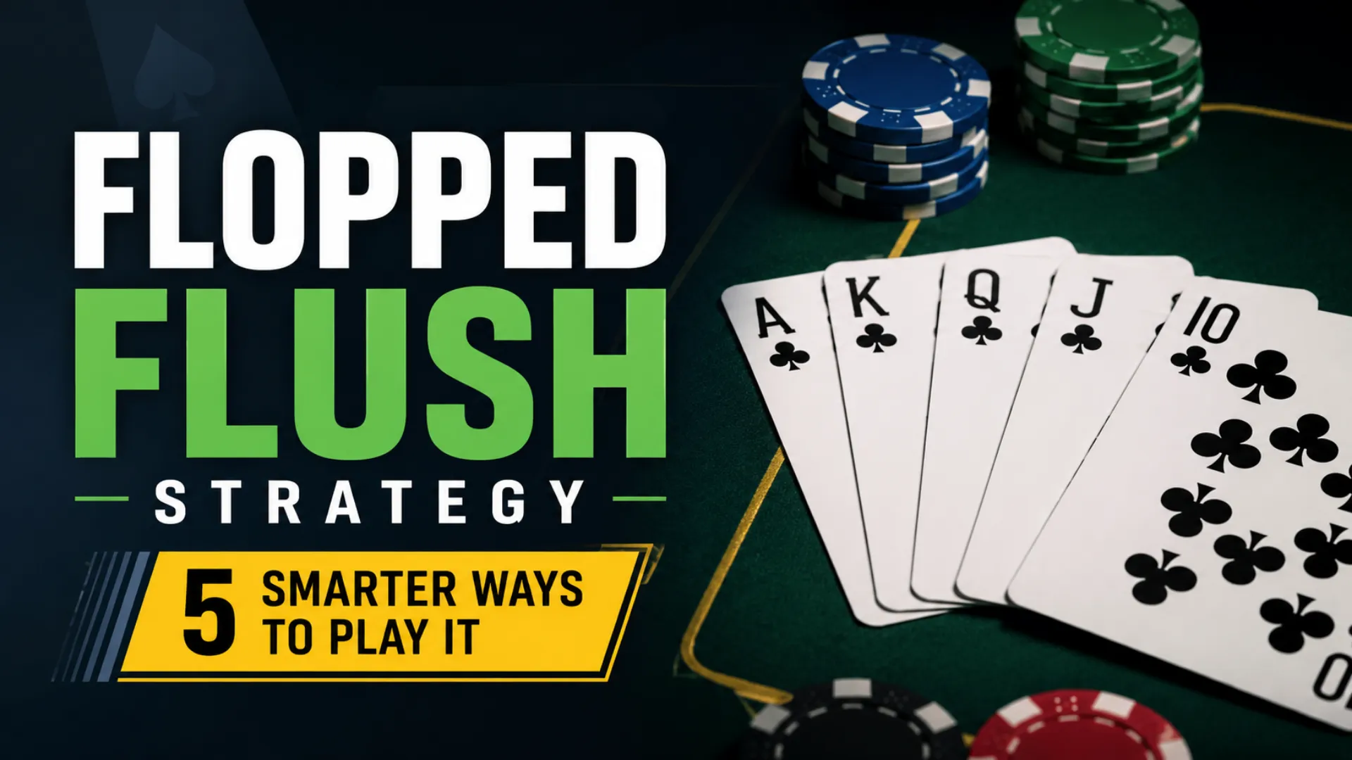 Flopped flush strategy cover showing a club royal flush, poker chips, and the title “Flopped Flush Strategy” on a dark poker table